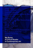 We Roma - a Critical Reader in Contemporary Art - Baker, Daniel (Editor), and Hlavajova, Maria (Editor), and Rushdie, Salman (Text by)