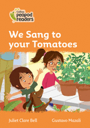 We Sang to Your Tomatoes: Level 4