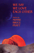 We Say We Love Each Other: Poetry - Pratt, Minnie Bruce