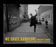 We Skate Hardcore: Photographs from Brooklyn's Southside