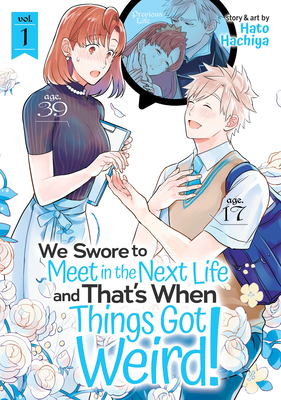 We Swore to Meet in the Next Life and That's When Things Got Weird! Vol. 1 - Hachiya, Hato