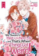 We Swore to Meet in the Next Life and That's When Things Got Weird! Vol. 2