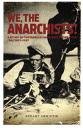 We, the Anarchists!: A Study of the Iberian Anarchist Federation (FAI) 1927-1937