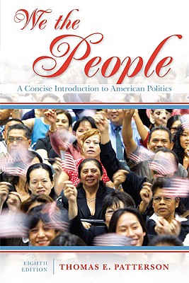 We the People: A Concise Introduction to American Politics - Patterson, Thomas E, Dr.