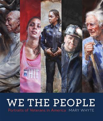 We the People: Portraits of Veterans in America - Whyte, Mary