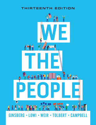 We the People - Ginsberg, Benjamin, and Lowi, Theodore J, and Weir, Margaret