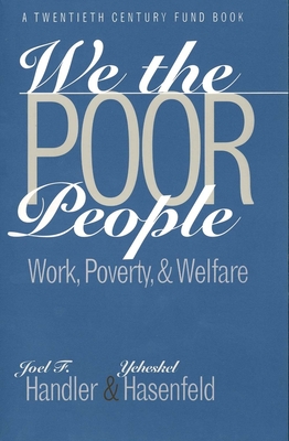 We the Poor People: Work, Poverty, and Welfare - Handler, Joel F, and Hasenfeld, Yeheskel