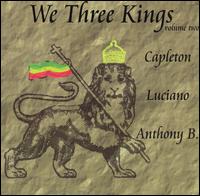 We Three Kings, Volume 2 - Capleton / Luciano / Anthony B