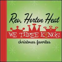 We Three Kings - The Reverend Horton Heat