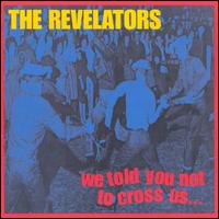We Told You Not to Cross Us - The Revelators