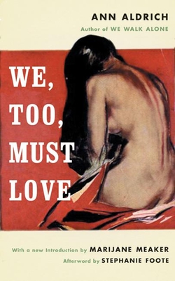 We, Too, Must Love - Aldrich, Ann, and Meaker, Marijane (Introduction by), and Foote, Stephanie (Afterword by)
