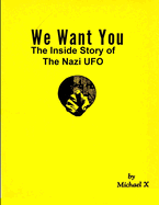 We Want You The Inside Story of The Nazi UFO