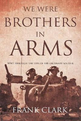 We Were Brothers In Arms - Clark, Frank