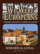 We Were Europeans: A Personal History of a Turbulent Century