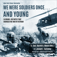 We Were Soldiers Once... and Young: Ia Drang - The Battle That Changed the War in Vietnam