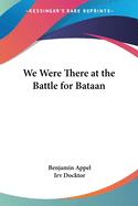 We Were There at the Battle for Bataan