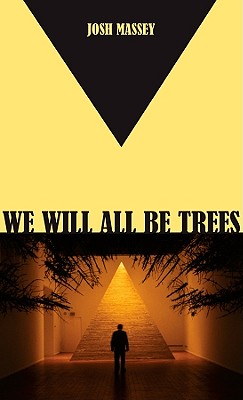 We Will All Be Trees - Massey, Josh