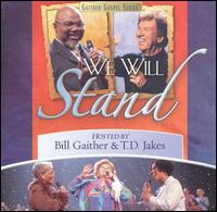 We Will Stand - Bill Gaither/Gloria Gaither