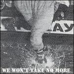 We Won't Take No More [Bonus Tracks]