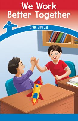 We Work Better Together: Civic Virtues - McDougal, Anna