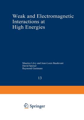 Weak and Electromagnetic Interactions at High Energies: Cargse 1975, Part a - Levy, Maurice (Editor)