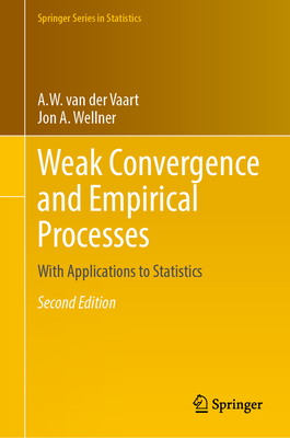 Weak Convergence and Empirical Processes: With Applications to Statistics - van der Vaart, A. W., and Wellner, Jon A.