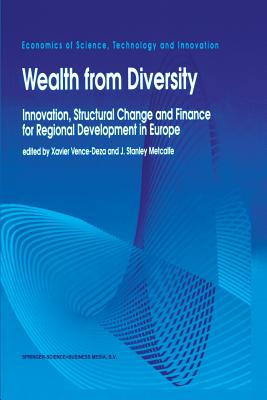 Wealth from Diversity: Innovation, Structural Change and Finance for Regional Development in Europe - Vence-Deza, Xavier (Editor), and Metcalfe, J Stanley (Editor)