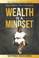 Wealth is a Mind$et: Final Edition The Come Back