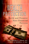 Wealth Protection: Build and Preserve Your Financial Fortress