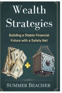 Wealth Strategies: Building a Stable Financial Future with a Safety Net