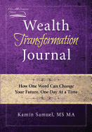 Wealth Transformation Journal: How One Word Can Change Your Future, One Day at a Time
