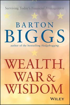 Wealth, War and Wisdom - Biggs, Barton
