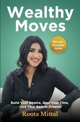 Wealthy Moves - Mittal, Roota