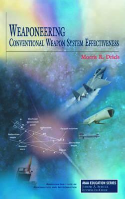 Weaponeering: Conventional Weapon System Effectiveness - Driels, Morris R, and M Driels, Naval Postgraduate School