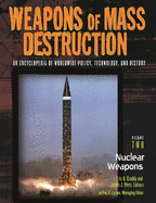 Weapons of Mass Destruction: An Encyclopedia of Worldwide Policy, Technology, and History