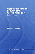 Weapons Proliferation and War in the Greater Middle East: Strategic Contest