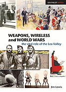 Weapons, Wireless and World Wars: The Vital Role of the Lea Valley
