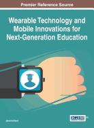 Wearable Technology and Mobile Innovations for Next-Generation Education