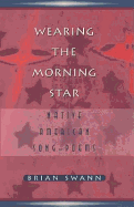 Wearing the Morning Star:: Native American Song- Poems