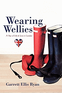 Wearing Wellies: A Year of Life & Love in London