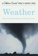 Weather: A Fully Illustrated, Authoritative and Easy-To-Use Guide