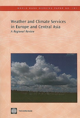 Weather and Climate Services in Europe and Central Asia: A Regional Review - The World Bank, and Hancock, Lucy, and Tsirkunov, Vladimir