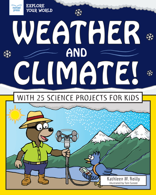 Weather and Climate!: With 25 Science Projects for Kids - Reilly, Kathleen M