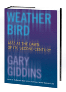 Weather Bird: Jazz at the Dawn of Its Second Century