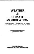 Weather & Climate Modification: Problems and Progress