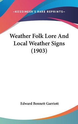 Weather Folk Lore And Local Weather Signs (1903) - Garriott, Edward Bennett