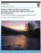 Weather of Delaware Water Gap National Recreation Area and Upper Delaware Scenic and Recreational River Eastern Rivers and Mountains Network Summary Report for 2011 - Knight, Paul