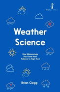 Weather Science: How Meteorology Has Gone from Folklore to High-Tech