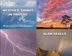 Weather Things in Photos: The Art and Science of the Atmosphere