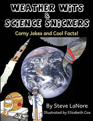 Weather Wits and Science Snickers: Corny Jokes and Cool Facts! - Lanore, Steve